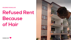Housing Wahala 1 Rent Denial Hair
